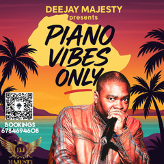 DEEJAY MAJESTY PRESENTS PIANO VIBES ONLY