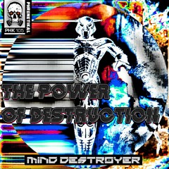 PHK105 - Mind Destroyer - The Power Of Destruction (The Power Of Destruction) ®