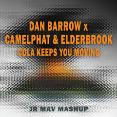Dan Barrow VS Camelphat - Cola Keeps You Moving (Jr Mav Mashup)