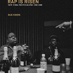 GET PDF 💙 Sue Kwon: RAP IS RISEN: New York Photographs 1988–2008 by  Sue Kwon &  Jef