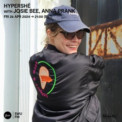 Hypershé with Josie Bee & Anna Prank - 26 April 2024