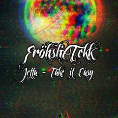 FröhsliATekk - Jetta Take it Easy (Hardtekk Edit)