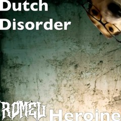 Dutch Disorder - Heroine (Pat B Remix) [ROMEU EDIT]