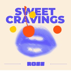 ROSS - Sweet Cravings [Free Download] - Extended