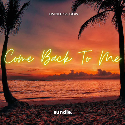 Endless Sun - Come Back To Me (Extended)