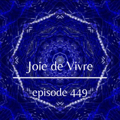 Joie de Vivre - Episode 449