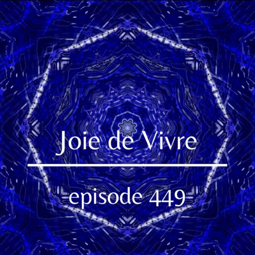 Joie de Vivre - Episode 449