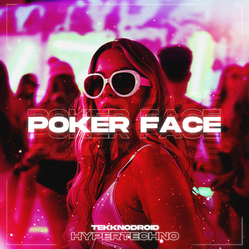 POKER FACE HYPERTECHNO