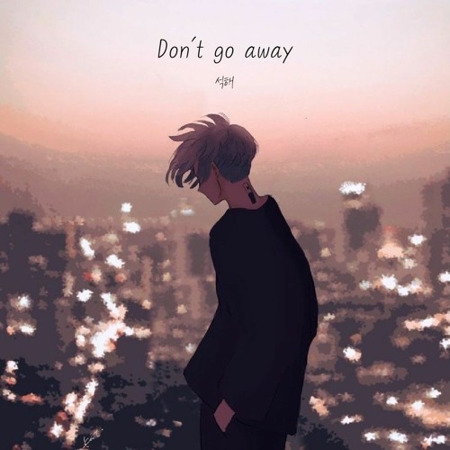 [음원 발매] Don't go away (feat. 정훈) (Pd. Pacific)