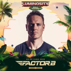 Factor B LIVE @ Luminosity Beach Festival 2022