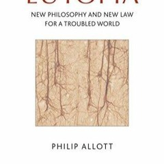 Kindle online PDF Eutopia New Philosophy and New Law for a Troubled World full