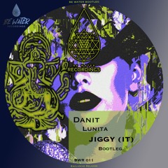 JIGGY (IT) - Danit - Lunita (JIGGY (IT) BOOTLEG) BE WATER played by Josep Capriati