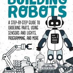 [▶️ PDF READ ⭐] Free The Maker's Guide to Building Robots: A Step-by-S