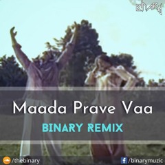 Maada Prave Vaa (BINARY Remix)