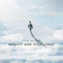 Mighty are you Lord
