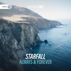 Starfall - Always & Forever (DWX Copyright Free)
