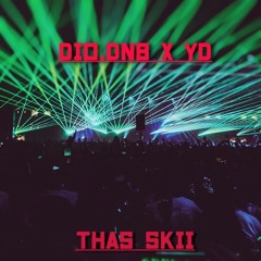 Dio.DnB X YD - Thas Skii