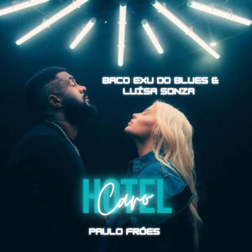 Baco Exu Do Blues & Luísa Sonza - Hotel Caro (Paulo Fróes - Zouk Rework)