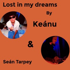 Lost in my dreams (feat. Keanu vocals)