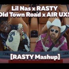 Lil Nas x RASTY- Old Town Road x AIR UXS [RASTY Mashup]