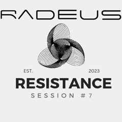 RESISTANCE SESSIONS #7 - Mixed by Radeus (PL)