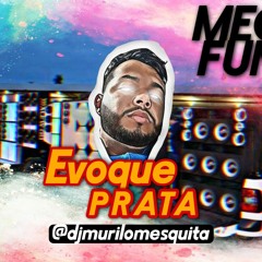 MEGA FUNK EVOQUE PRATA - DJ MURILO MESQUITA