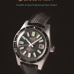 [DOWNLOAD] EPUB 📤 The Birth of Seiko Professional Diver's Watch by  Sadao Ryugo PDF