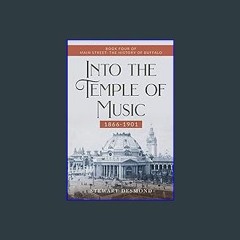 PDF ❤ Into the Temple of Music: 1866-1901 (Main Street: The History of Buffalo) Pdf Ebook