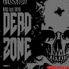 N4Gi DEAD ZONE (feat. TAIYO) [𝒮𝒾ℛℴ𝓂ℴ𝓂ℴEDIT]