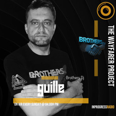 THE WAYFARER PODCAST - GUEST MIX #52 GUILLE (BROTHERS DJ) AT IN PROGRESS RADIO