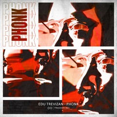 Edu Trevizan - Phonk (Original Mix) I FREEDOM REC