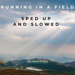 Running In A Field - Sped Up+Slowed
