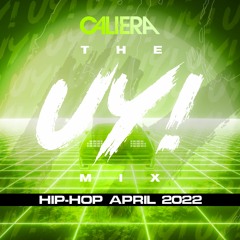 THE UY MIX - HIP-HOP APRIL 2022 @DJCALIERA