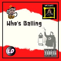 Dorzi , LD , Cartz - Whos Balling
