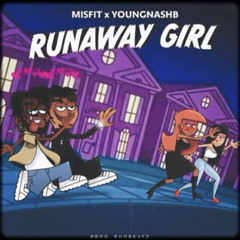 Runaway Girl - MISFIT X YOUNGNASHB