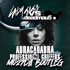 Lady Gaga Vs Deadmau5 - ABRACADABRA X Professional Griefers (Mo27Da Bootleg) [FILTER for COPYRIGHT]
