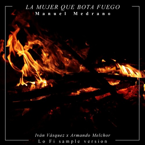 Stream La Mujer Que Bota Fuego 🔥 (Lo-Fi Version) by Iván Vásquez | Listen  online for free on SoundCloud