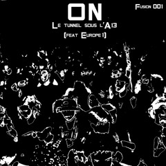 On - Le Tunnel Sous L'A13 (feat Europe 1)