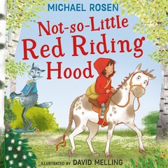 Not-So-Little Red Riding Hood, By Michael Rosen, Read by Michael Rosen