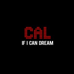 If I Can Dream - Cal Cuffaro