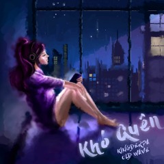 Khó Quên ( KINGDERPA x OLD WAVE )