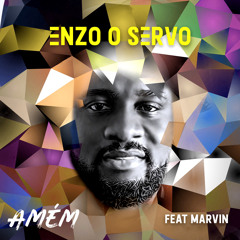 Amém - Enzo o Servo ft Marvin
