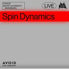 Spin (Dynamics) @ Avoid The Subject, Kurt & Komisch, Würzburg (11.06.16)