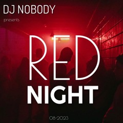 DJ NOBODY presents RED NIGHT 08-2023