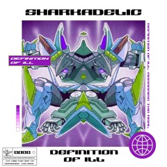 Sharkadelic - Definition Of Ill [Free DL]