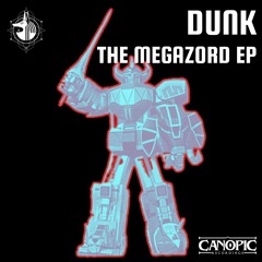 DUNK - The Megazord EP - Canopic Recordings