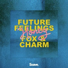 Future Feelings, Fox & Charm - Honey