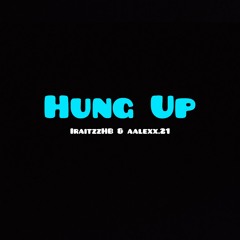 Hung Up.iraitzzHB.ft aaleex.21