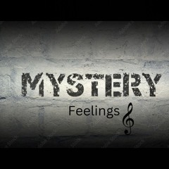 Mystery Feelings 🎼
