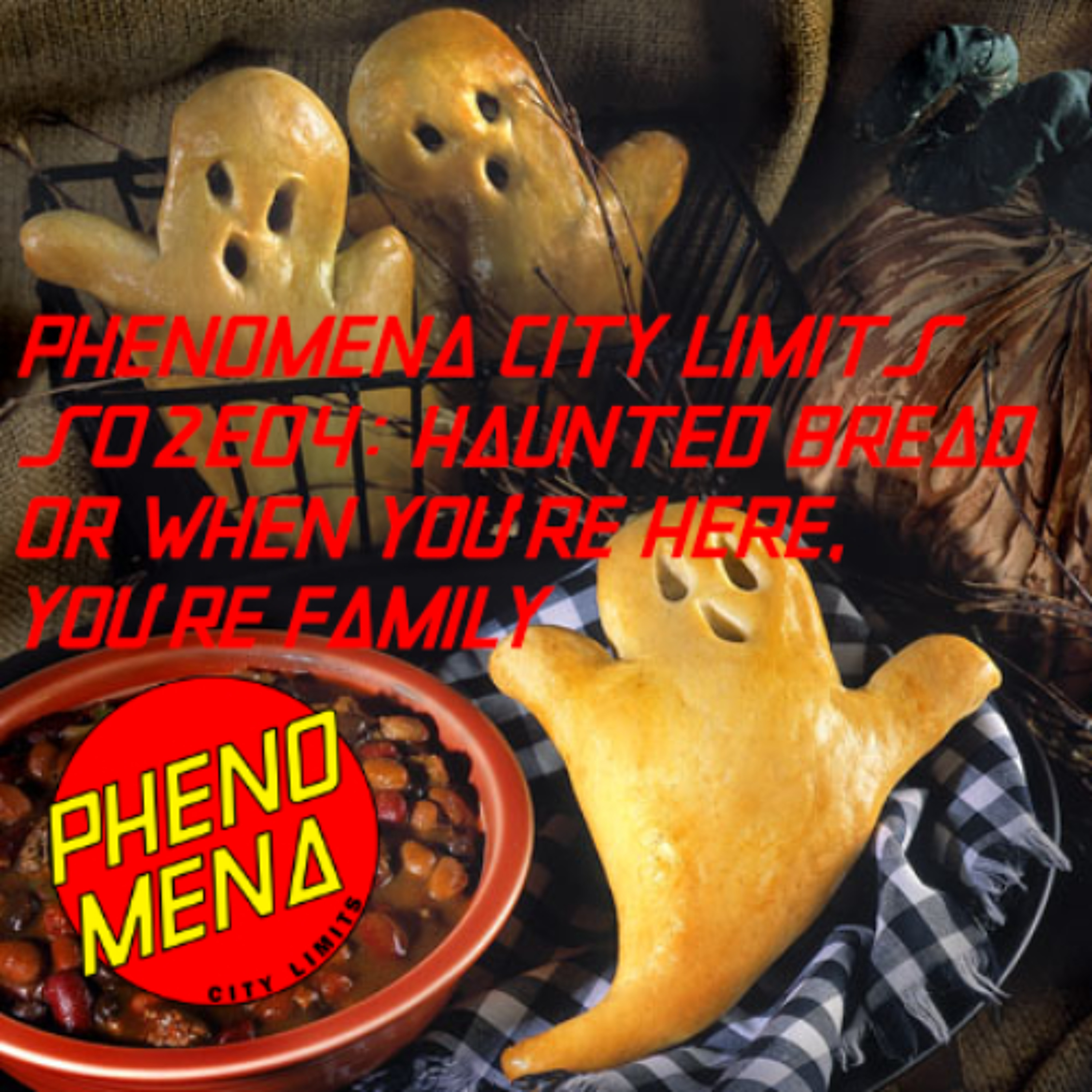Phenomena City Limits S02E04: Haunted Bread OR When You're Here, You're Family! episode artwork